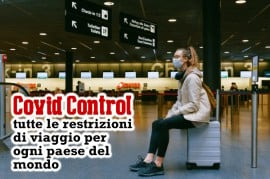  Covid Control: tutte le restrizioni di viaggio per ogni paese del mondo