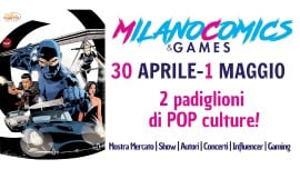 Milano Comics and Games, l’evento pop di primavera raddoppia