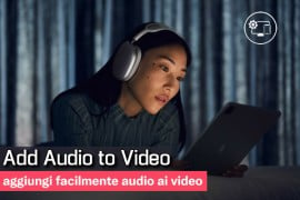  Add Audio to Video: aggiungi facilmente audio ai video 