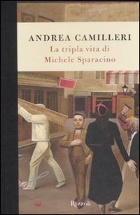 La tripla vita di Michele Sparacino - Andrea Camilleri