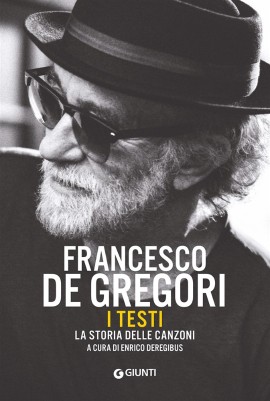 Francesco De Gregori: le sue canzoni raccontate in un nuovo libro di Enrico Deregibus