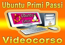 Ubuntu Primi Passi - Videoguide italiane