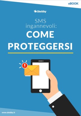 Skebby presenta un ebook gratuito che spiega come proteggersi dagli SMS ingannevoli