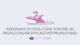 Insegnanti di yoga: come scrivere un profilo online efficace per promuoversi