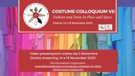 COSTUME COLLOQUIUM VII Fashion and Dress in Space and Place  11-15 novembre 2020