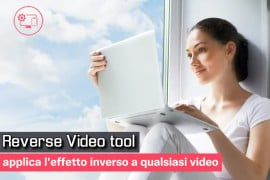  Reverse Video tool: applica l'effetto inverso a qualsiasi video 