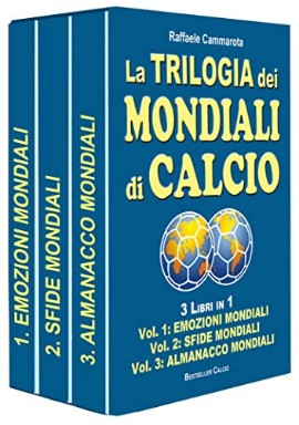 La Trilogia dei MONDIALI di CALCIO: il nuovo libro di Raffaele Cammarota
