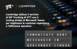 Lionbridge utilizza il servizio di SIP Trunking di GTT con il routing diretto di Microsoft Teams per migliorare la customer experience e l'efficienza operativa
