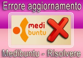 Ubuntu Errori Aggiornamenti - Medibuntu. Ecco come risolvere