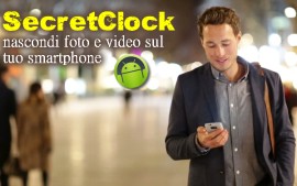  Secret Clock: nascondi foto e video sul tuo smartphone 