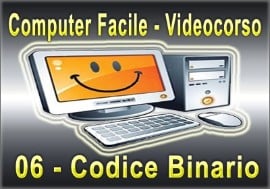 Computer Facile 06, Codice Binario - Byte