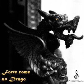 Ora disponibile “Forte come un Drago”, il nuovo brano di Piero Strada