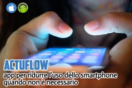  Actuflow: app per ridurre l'uso dello smartphone quando non è necessario 