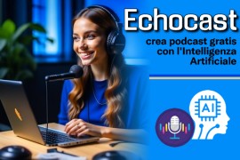 Echocast: crea podcast gratis con l'Intelligenza Artificiale